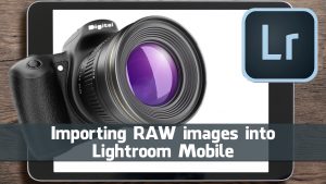 Importing RAW images into Lightroom Mobile cover